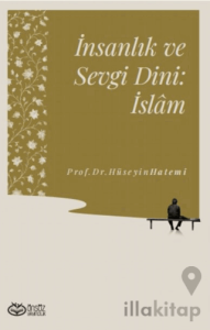 İnsanlık ve Sevgi Dini: İslâm