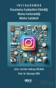 İnstagramda Pazarlama Faaliyeti Etkinliği Marka Farkındalığı Marka Sadakati