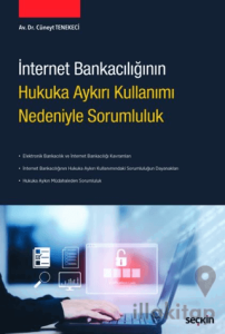 İnternet Bankacılığının Hukuka Aykırı Kullanımı Nedeniyle Sorumluluk