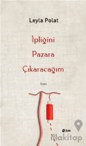 İpliğini Pazara Çıkaracağım