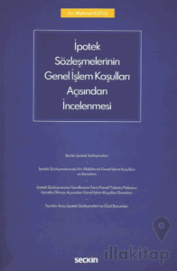 İpotek Sözleşmelerinin Genel İşlem Koşulları Açısından İncelenmesi