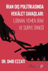 İran Dış Politikasında Vekalet Savaşları: Lübnan, Yemen, Irak ve Suriye Örneği