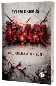 İran - Güç, Kırılma ve Yeni Düzen