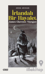 İrlandalı Bir Hayalet James Clarence Mangan