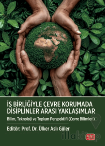 İş Birliğiyle Çevre Korumada Disiplinler Arası Yaklaşımlar