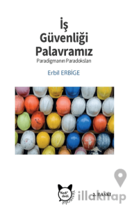 İş Güvenliği Palavramız ve Paradigmanın Paradoksu