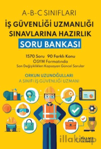 İş Güvenliği Uzmanlığı Sınavlarına Hazırlık Soru Bankası