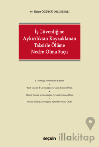İş Güvenliğine Aykırılıktan Kaynaklanan Taksirle Ölüme Neden Olma Suçu