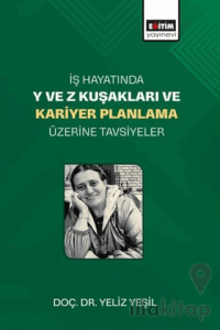 İş Hayatında Y ve Z Kuşakları ve Kariyer Planlama Üzerine Tavsiyeler