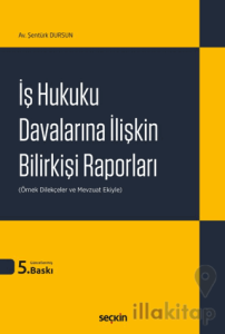 İş Hukuku Davalarına İlişkin Bilirkişi Raporları