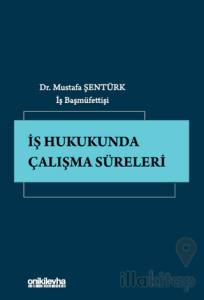 İş Hukukunda Çalışma Süreleri