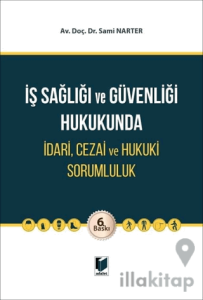İş Sağlığı ve Güvenliği Hukukunda İdari, Cezai ve Hukuki Sorumluluk