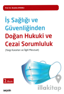İş Sağlığı ve Güvenliğinden Doğan Hukuki ve Cezai Sorumluluk