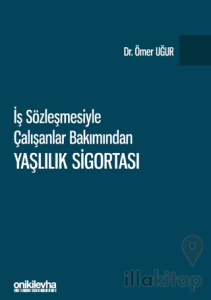 İş Sözleşmesiyle Çalışanlar Bakımından Yaşlılık Sigortası