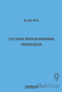 İş ve Sosyal Güvenlik Hukukunda Göçmen İşçiler