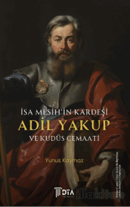 İsa Mesih’in Kardeşi Adil Yakup ve Kudüs Cemaati