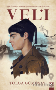 İşgal İstanbul'unda Rüzgarını Arayan Bir Uçurtma: Veli