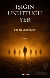 Işığın Unuttuğu Yer