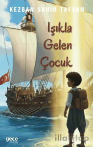 Işıkla Gelen Çocuk