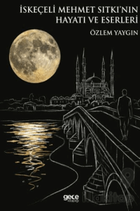 İskeçeli Mehmet Sıtkı’nın Hayatı ve Eserleri