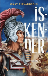 İskender - Dünyayı Değiştiren Hükümdar