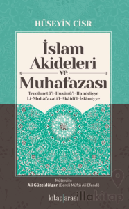 İslam Akideleri ve Muhafazası/ Tercümetü’l-Husunü’l-Hamidiyye li-Muhafazati’l-Akaidi’l-İslamiyye