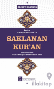 İslam Anlaşılmasın Diye Saklanan Kur’an