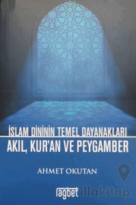 İslam Dininin Temel Dayanakları Akıl, Kur'an ve Peygamber