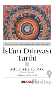 İslâm Dünyası Tarihi 1 - Ortaya Çıkışından Anadolu Beylikleri Dönemine Kadar