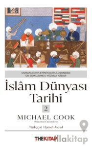 İslâm Dünyası Tarihi 2 - Osmanlı Devleti’nin Kuruluşundan On Dokuzuncu Yüzyıla Kadar