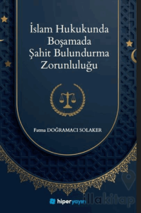 İslam Hukukunda Boşamada Şahit 	Bulundurma Zorunluluğu