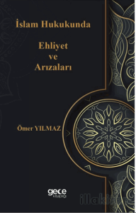 İslam Hukukunda Ehliyet ve Arızaları