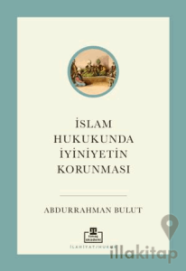 İslam Hukukunda İyiniyetin Korunması