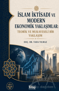İslam İktisadı ve Modern Ekonomik Yaklaşımlar Teorik ve Mukayeseli Bir Yaklaşım