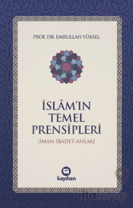 İslam’ın Temel Prensipleri (İman-ibadet Ahlak)