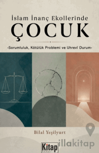 İslam İnanç Ekollerinde Çocuk - Sorumluluk Kötülük Problemi ve Uhrevi Durum