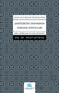 İslam Muhakeme Hukukunda Şahitlikten Dönmenin Yargısal Sonuçları