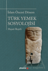İslam Öncesi Dönem Türk Yemek Sosyolojisi