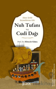 İslam Tarihi Kaynaklarına Göre Nuh Tufanı ve Cudi Dağı