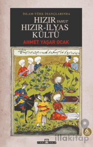 İslam - Türk İnançlarında Hızır Yahut Hızır İlyas Kültü