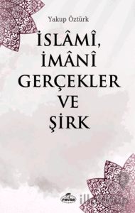 İslami, İmani Gerçekler ve Şirk