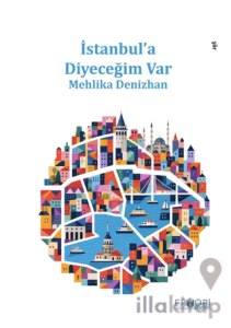 İstanbul’a Diyeceğim Var
