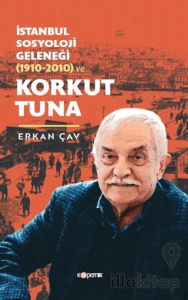 İstanbul Sosyoloji Geleneği (1910-2010) ve Korkut Tuna