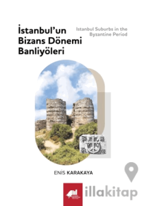 İstanbul’un Bizans Dönemi Banliyöleri