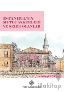 Istanbul'un Mutlu Askerleri ve Şehit Olanlar