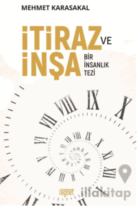 İtiraz ve İnşa; Bir İnsanlık Tezi
