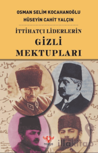 İttihatçı Liderlerin Gizli Mektupları