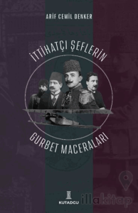 İttihatçı Şeflerin Gurbet Maceraları
