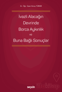 İvazlı Alacağın Devrinde Borca Aykırılık ve Buna Bağlı Sonuçlar