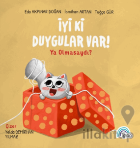 İyi Ki Duygular Var! Ya Olmasaydı?